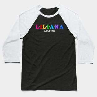 Liliana - Lily, Pure. Baseball T-Shirt